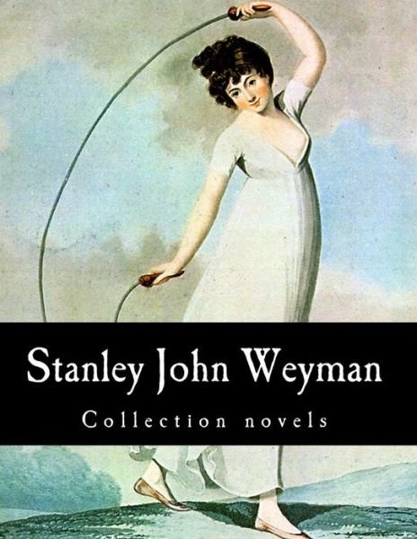 Cover for Stanley John Weyman · Stanley John Weyman, Collection Novels (Paperback Book) (2014)