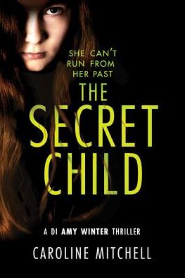 Cover for Caroline Mitchell · The Secret Child - A DI Amy Winter Thriller (Paperback Book) (2019)