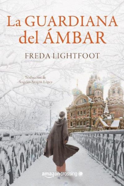 Cover for Freda Lightfoot · La guardiana del ambar (Paperback Book) (2016)