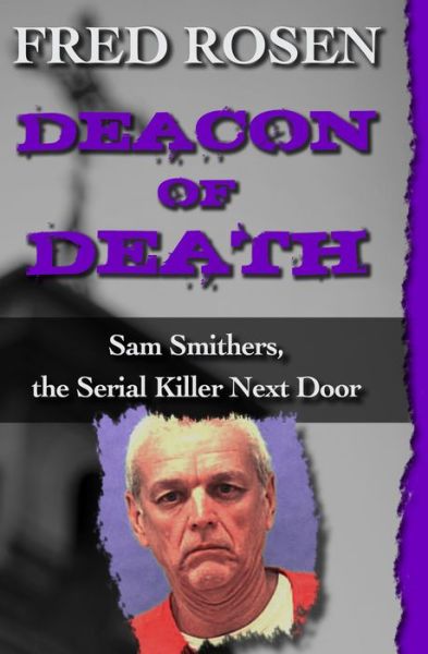 Cover for Fred Rosen · Deacon of Death: Sam Smithers, the Serial Killer Next Door (Paperback Book) (2015)