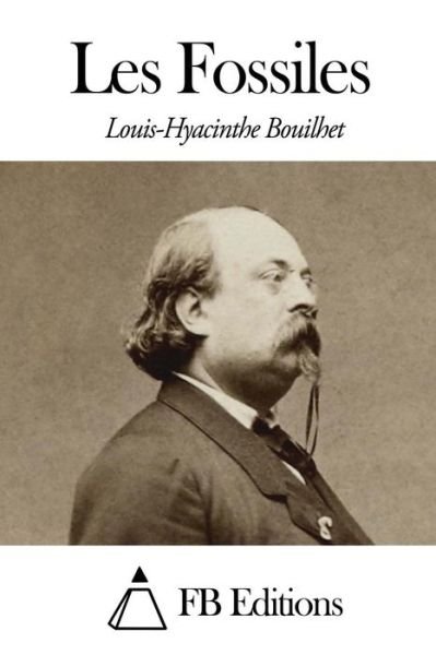 Cover for Louis Bouilhet · Les Fossiles (Paperback Book) (2014)