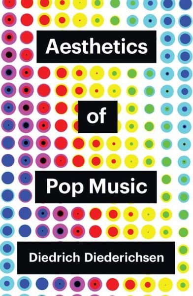 Cover for Diedrich Diederichsen · Aesthetics of Pop Music - Theory Redux (Innbunden bok) (2023)