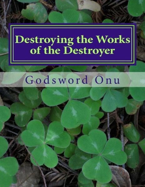Cover for Apst Godsword Godswill Onu · Destroying the Works of the Destroyer: Nullifying the Devil's Works and Deeds (Paperback Bog) (2015)