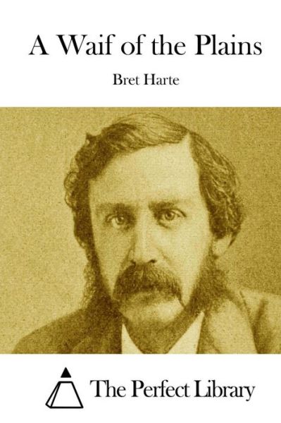 A Waif of the Plains - Bret Harte - Books - Createspace - 9781511841023 - April 21, 2015