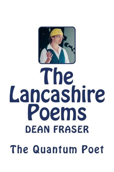 The Lancashire Poems - Dean Fraser - Bøger - Createspace - 9781511924023 - 28. april 2015