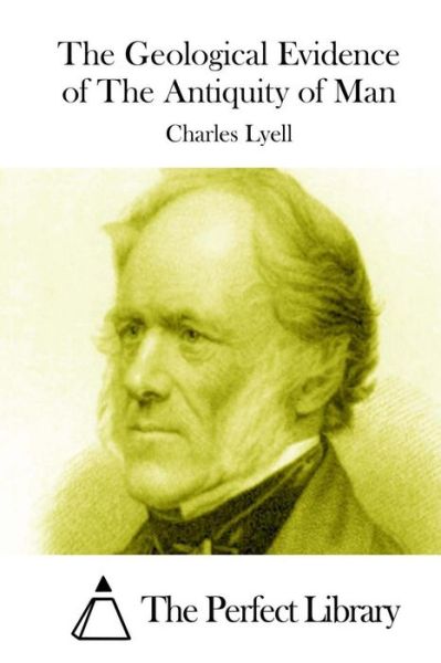 Cover for Charles Lyell · The Geological Evidence of the Antiquity of Man (Paperback Book) (2015)