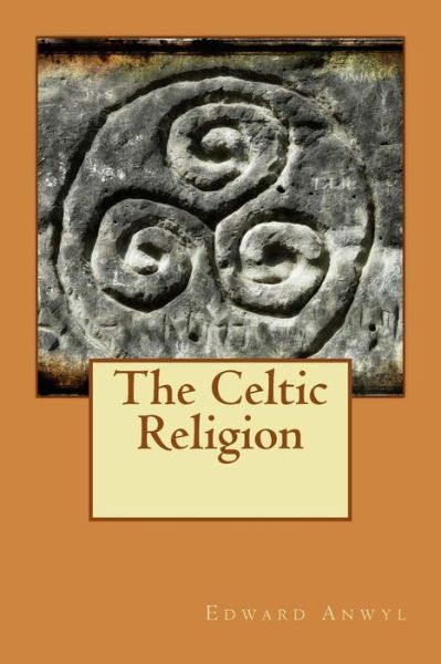 Cover for Edward Anwyl · The Celtic Religion (Paperback Book) (2015)