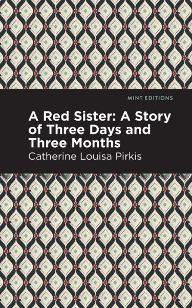 Cover for Catherine Louisa Pirkis · A Red Sister: A Story of Three Days and Three Months - Mint Editions (Paperback Book) (2021)