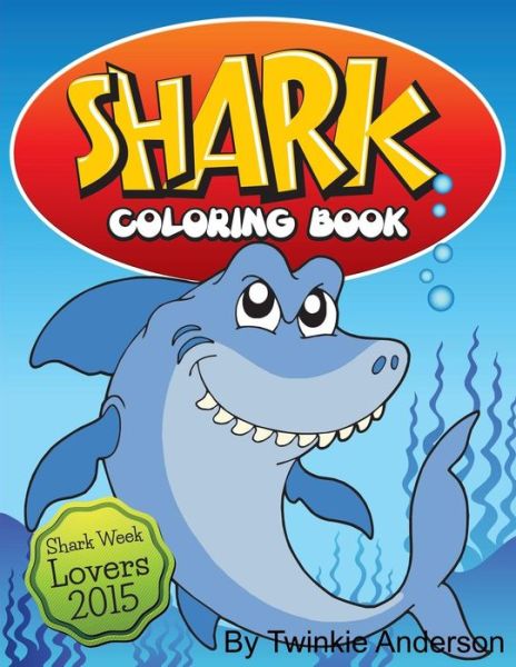 Cover for Twinkie Anderson · Shark Coloring Book (Shark Week Lovers 2015) (Paperback Book) (2015)