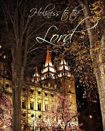 Cover for C a Ayres · Holiness to the Lord (Pocketbok) (2018)