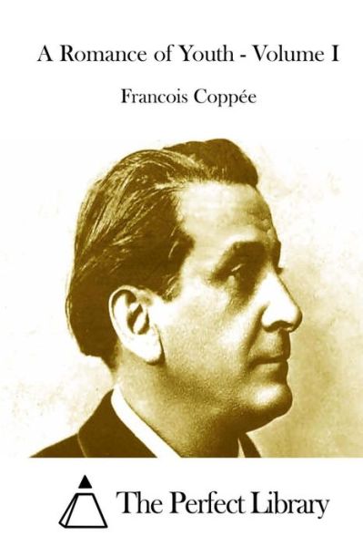 Cover for Francois Coppee · A Romance of Youth - Volume I (Pocketbok) (2015)