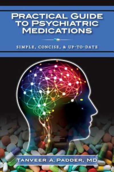 Cover for MD Tanveer a Padder · Practical Guide to Psychiatric Medications (Paperback Book) (2015)