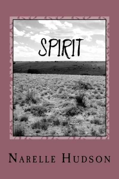 Spirit - Narelle Hudson - Books - Createspace - 9781517018023 - April 1, 2007