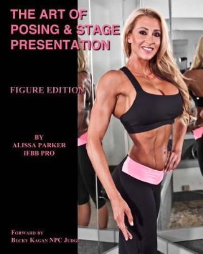 Cover for Alissa Parker · The Art of Posing &amp; Stage Presentation (Paperback Book) (2015)