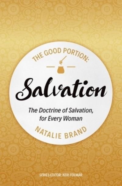 Cover for Natalie Brand · The Good Portion – Salvation: The Doctrine of Salvation, for Every Woman - The Good Portion (Pocketbok) [Revised edition] (2020)