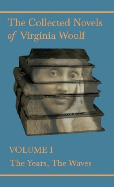 Cover for Virginia Woolf · Collected Novels of Virginia Woolf - Volume I - the Years, the Waves (Book) (2022)