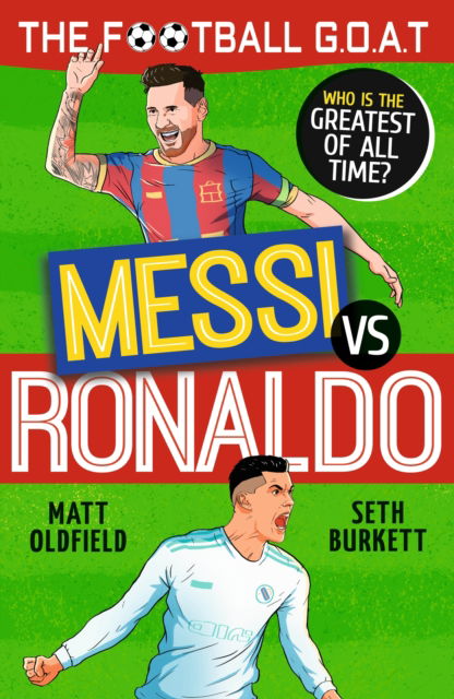 Matt Oldfield · The Football GOAT: Messi v Ronaldo: Who is the greatest of all time? (Paperback Book) (2024)