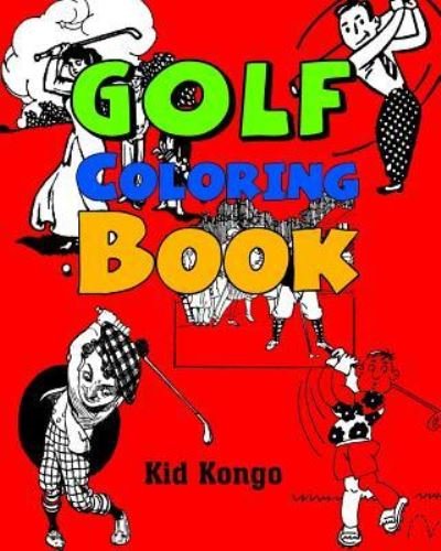 Cover for Kid Kongo · Golf Coloring Book (Taschenbuch) (2016)