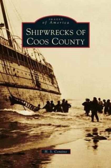 Cover for H S Contino · Shipwrecks of Coos County (Inbunden Bok) (2011)