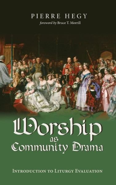 Cover for Pierre Hegy · Worship as Community Drama (Gebundenes Buch) (2019)