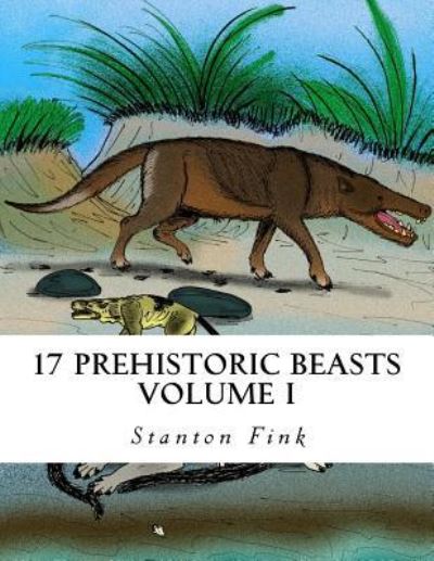 Cover for Stanton Fordice Fink V · 17 Prehistoric Beasts (Paperback Book) (2016)