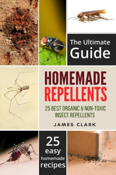 Homemade Repellents - James Clark - Books - Createspace Independent Publishing Platf - 9781535122023 - July 6, 2016