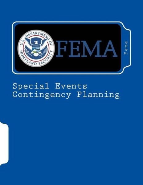 Special Events Contingency Planning - Fema - Libros - Createspace Independent Publishing Platf - 9781537582023 - 1 de marzo de 2005