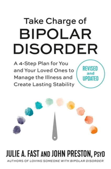 Cover for John Preston · Take Charge of Bipolar Disorder: A 4-Step Plan for You and Your Loved Ones to Manage the Illness and Create Lasting Stability (Paperback Bog) (2023)