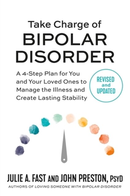 Cover for John Preston · Take Charge of Bipolar Disorder: A 4-Step Plan for You and Your Loved Ones to Manage the Illness and Create Lasting Stability (Paperback Bog) (2023)