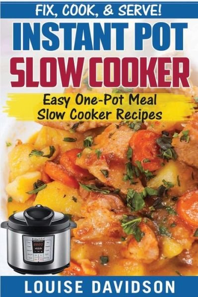 Cover for Louise Davidson · Instant Pot Slow Cooker Cookbook (Paperback Book) (2017)