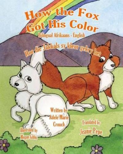Cover for Adele Marie Crouch · How the Fox Got His Color Bilingual Afrikaans English (Pocketbok) (2017)