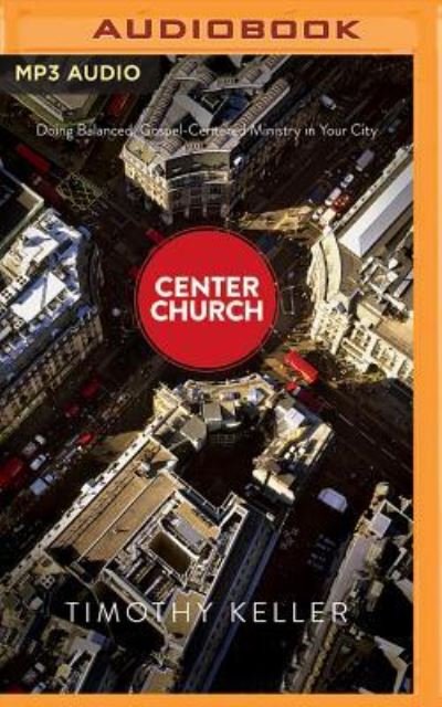 Cover for Timothy Keller · Center Church (MP3-CD) (2017)