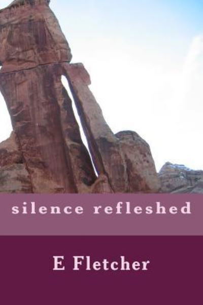 Cover for E H Fletcher · Silence Refleshed (Taschenbuch) (2017)