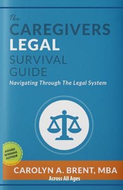 Cover for Carolyn A Brent Mba · The Caregivers Legal Survival Guide (Paperback Book) (2017)