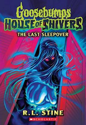 Cover for R. L. Stine · The Last Sleepover (Goosebumps House Of Shivers #5) (Book) (2025)