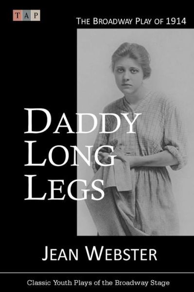 Daddy Long Legs - Jean Webster - Books - Createspace Independent Publishing Platf - 9781546872023 - May 22, 2017