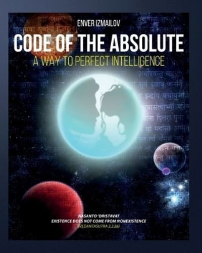 Cover for Enver Izmailov · Code of the Absolute : A Way to Perfect Intelligence (Paperback Bog) (2017)