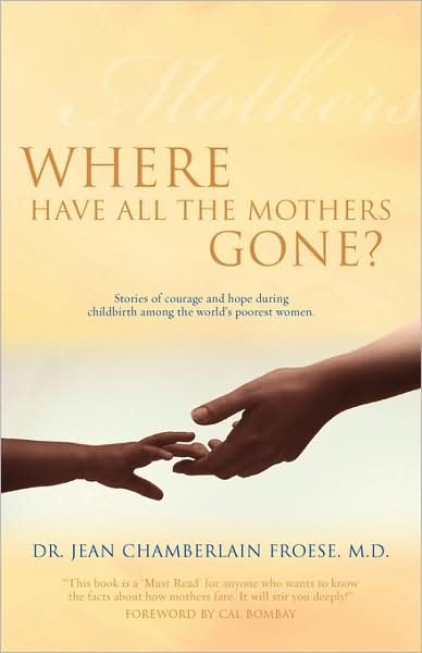 Cover for Chamberlain Froese, Dr Jean, M D · Where Have All the Mothers Gone? (Pocketbok) (2008)