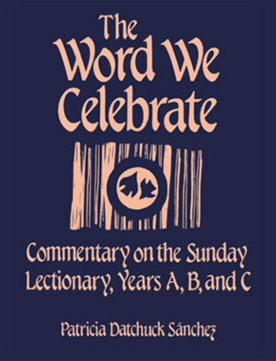 Cover for Patricia Datchuck Sanchez · The Word We Celebrate: Commentary on the Sunday Lectionary, Years A, B &amp; C (Paperback Book) (1989)
