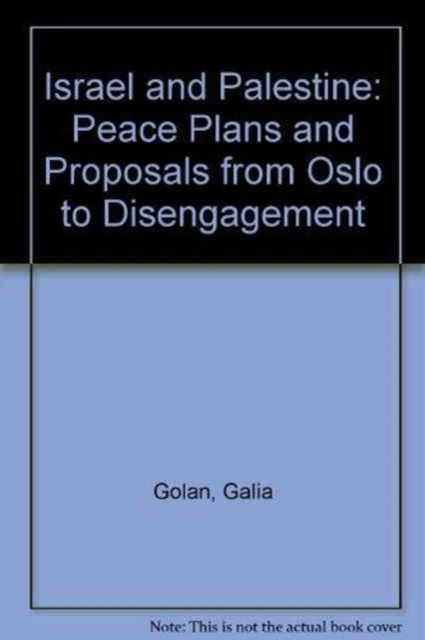 Cover for Galia Golan · Israel and Palestine: Peace Plans and Proposals from Oslo to Disengagement (Inbunden Bok) [Revised edition] (2008)