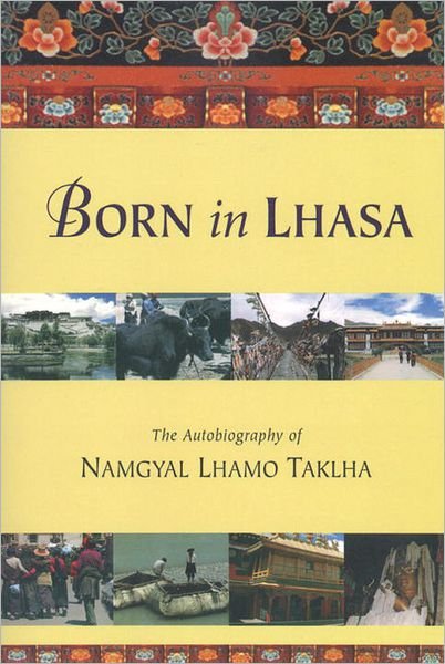 Cover for Namgyal Lhamo Taklha · Born in Lhasa: The Autobiography of Namgyal Lhamo Taklha (Paperback Book) (2001)
