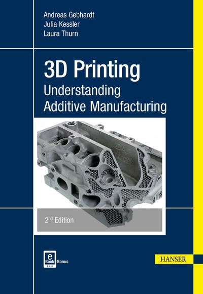 Cover for Andreas Gebhardt · 3D Printing: Understanding Additive Manufacturing (Hardcover Book) [Second edition] (2018)