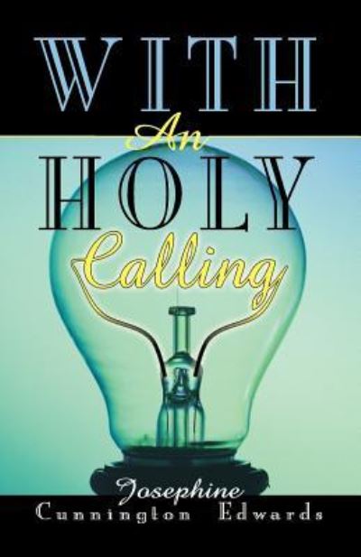 With An Holy Calling - Josephine Cunnington Edwards - Books - TEACH Services Inc. - 9781572583023 - February 27, 2017