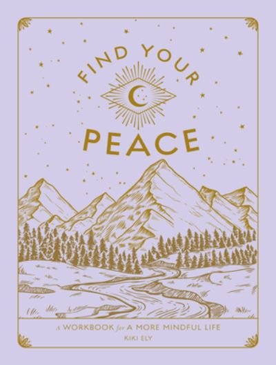 Cover for Kiki Ely · Find Your Peace: A Workbook for a More Mindful Life - Wellness Workbooks (Paperback Bog) (2022)