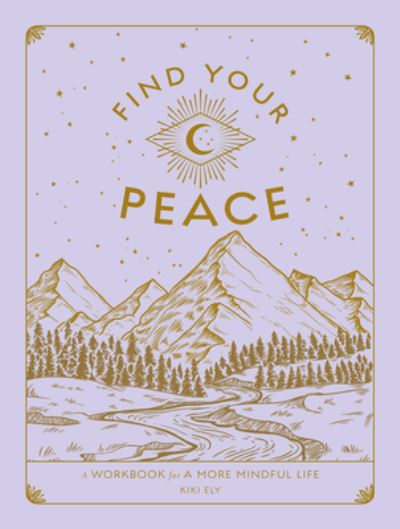 Cover for Kiki Ely · Find Your Peace: A Workbook for a More Mindful Life - Wellness Workbooks (Pocketbok) (2022)