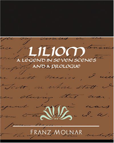 Cover for Franz Molnar · Liliom a Legend in Seven Scenes and a Prologue (Paperback Book) (2007)