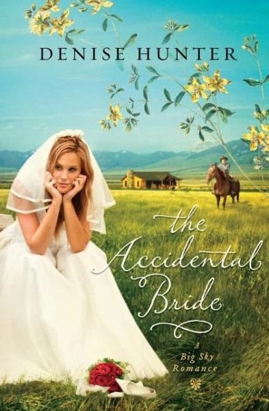 Cover for Denise Hunter · The Accidental Bride - A Big Sky Romance (Paperback Book) (2012)