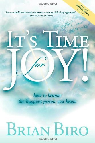 Cover for Brian Biro · It's Time for Joy: How to Become the Happiest Person You Know (Paperback Book) (2009)