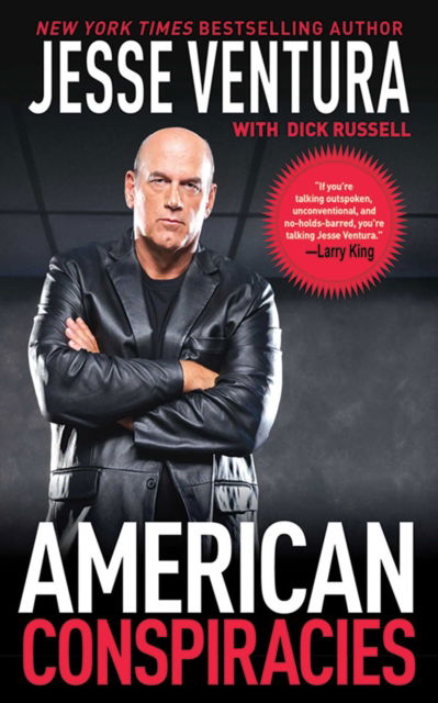 Cover for Jesse Ventura · American Conspiracies: Lies, Lies, and More Dirty Lies that the Government Tells Us (Inbunden Bok) (2010)