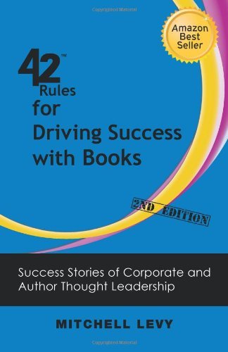 Cover for Mitchell Levy · 42 Rules for Driving Success With Books (2nd Edition): Success Stories of Corporate and Author Thought Leadership (Paperback Book) (2012)